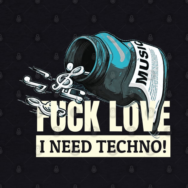 Fuck love i need techno by LoudCreat